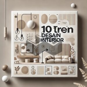 10 Tren Desain Interior Terbaik Sepanjang Masa